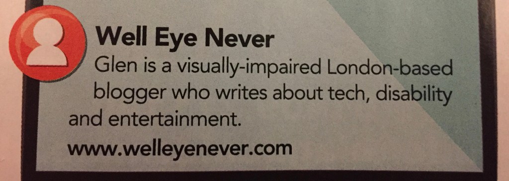 Close-up of the recommendation for Well Eye Never in Able Magazine. The text says Glen is a visually-impaired London-based blogger who writes about tech, disability and entertainment.