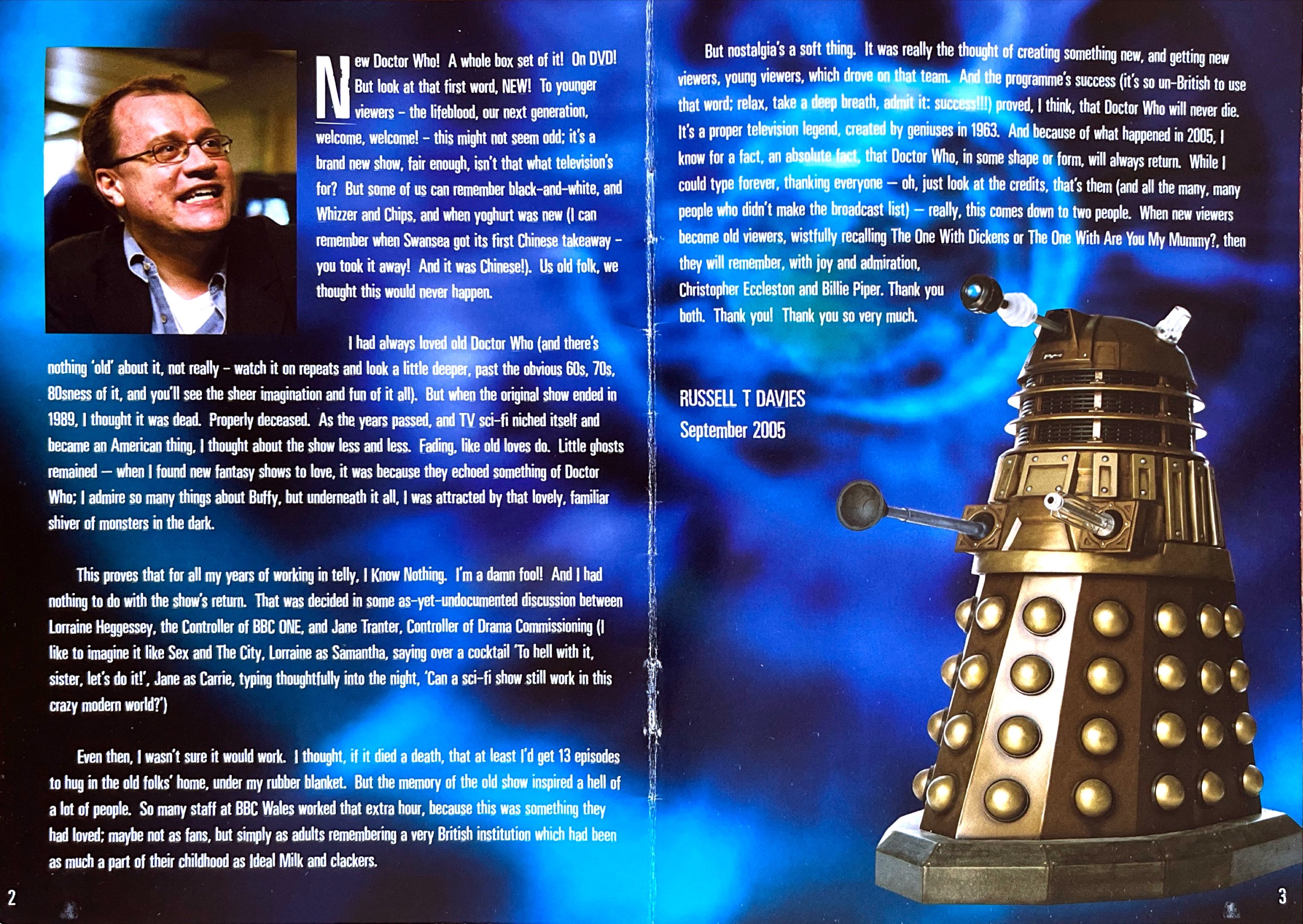 Foreword by Russell T Davies in the booklet for the Doctor Who Series 1 DVD box set, talking about his love for the show, how he thought it would never return, and how proud he is of the successful relaunch in 2005.
