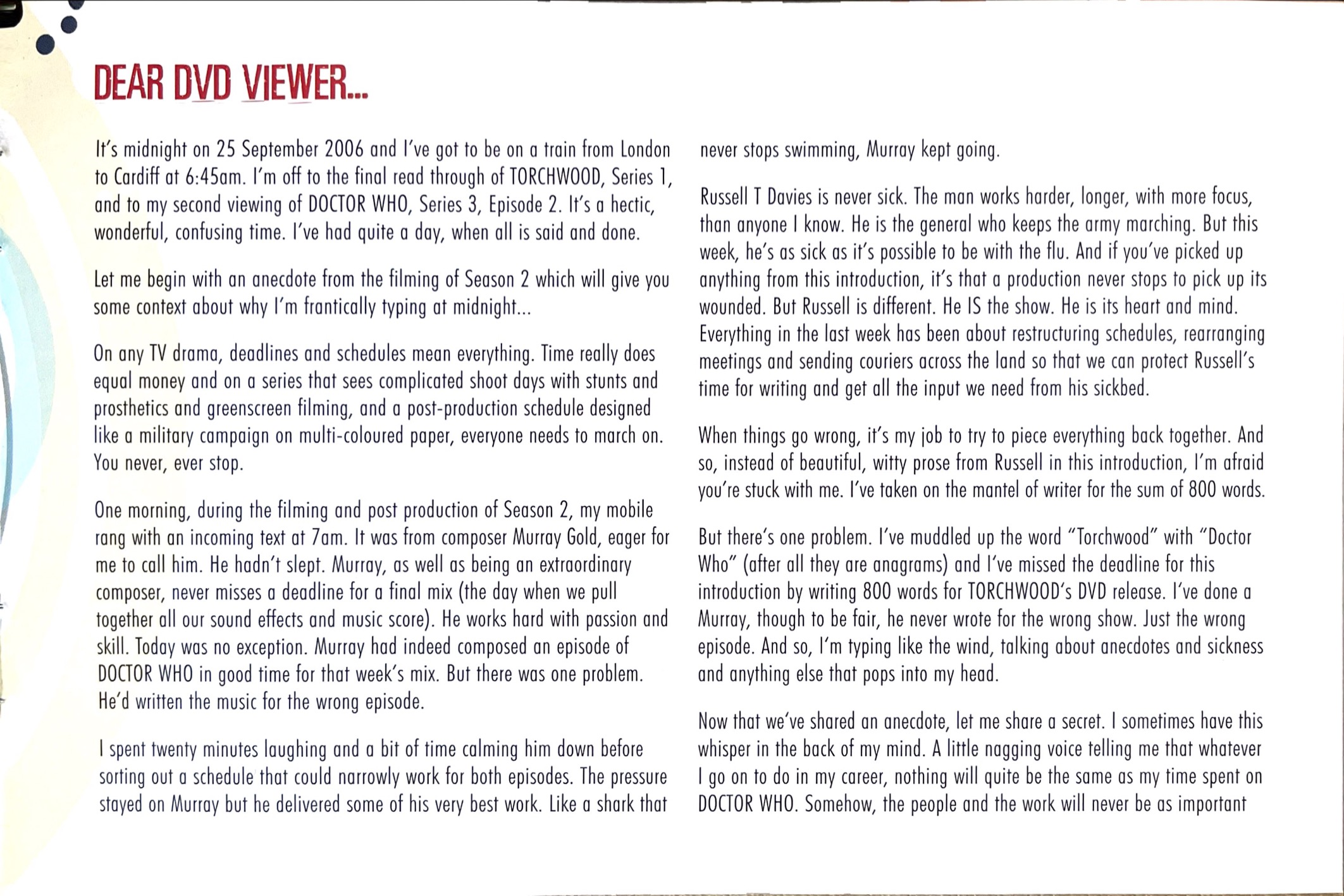 The first part of Julie Gardner's foreword in the booklet for the Doctor Who Series 2 DVD set.