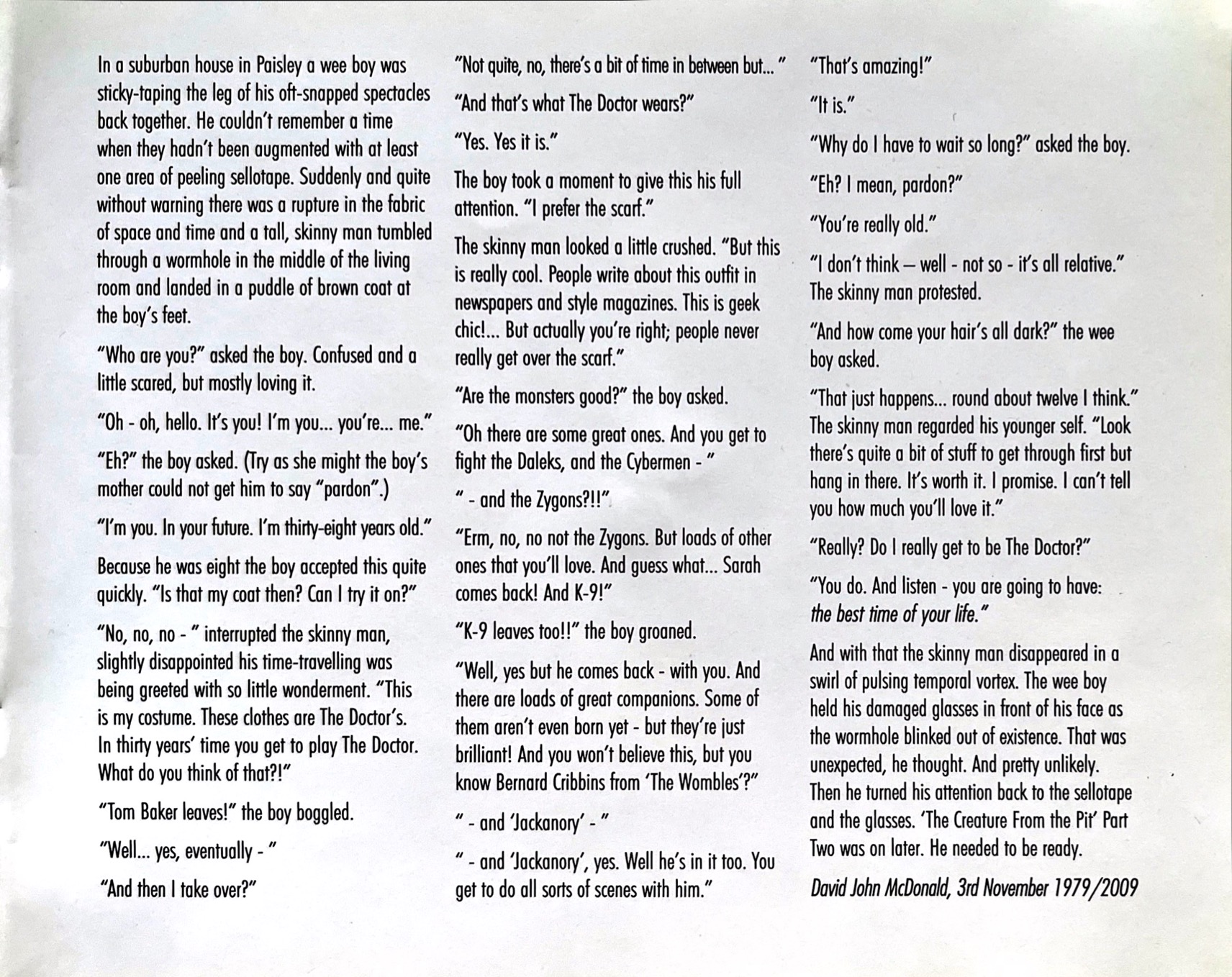Foreword by David Tennant, from the booklet accompanying the old DVD set for the Doctor Who 2008 to 2010 Specials. In it David imagines travelling back 30  years to meet his 8-year-old self to tell him what an amazing time he's going to have playing the Doctor.